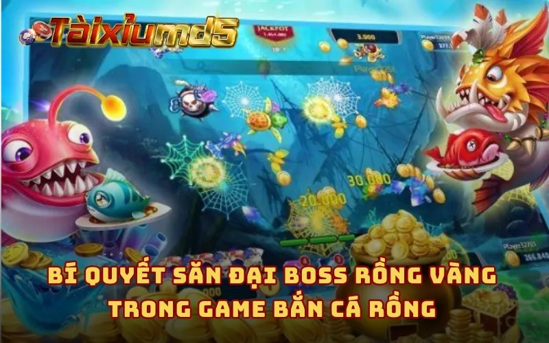 Bí quyết săn đại boss rồng vàng trong game Bắn Cá Rồng