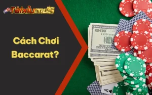 Cách Chơi Baccarat Như Thế Nào? Trò Chơi Đẳng Cấp Nhất