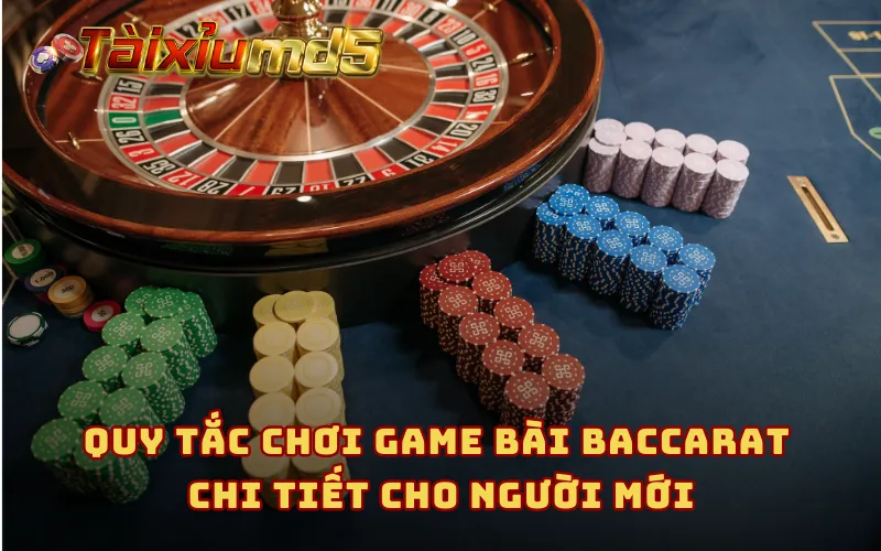 Quy tắc chơi game bài baccarat chi tiết cho người mới